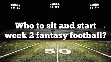 Who to sit and start week 2 fantasy football?