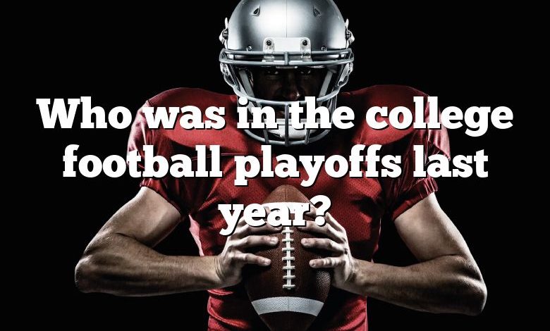 Who was in the college football playoffs last year?