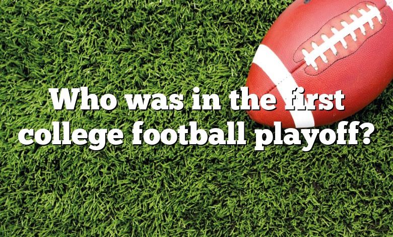 Who was in the first college football playoff?