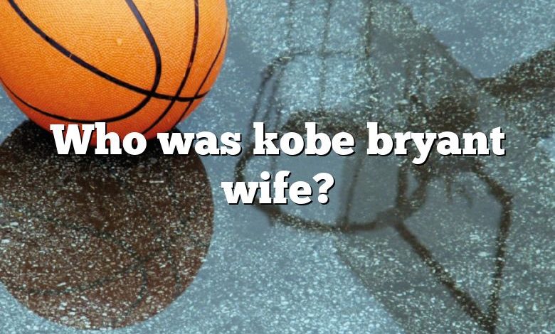 Who was kobe bryant wife?