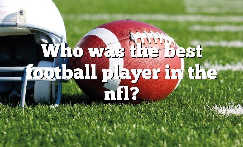 Who was the best football player in the nfl?