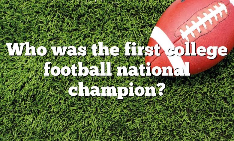 Who was the first college football national champion?