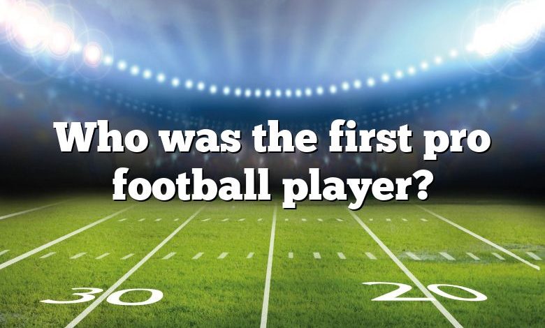 Who was the first pro football player?