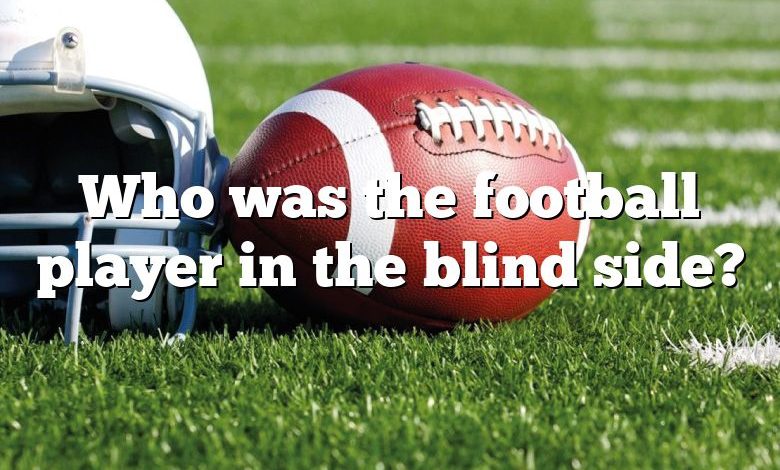 Who was the football player in the blind side?