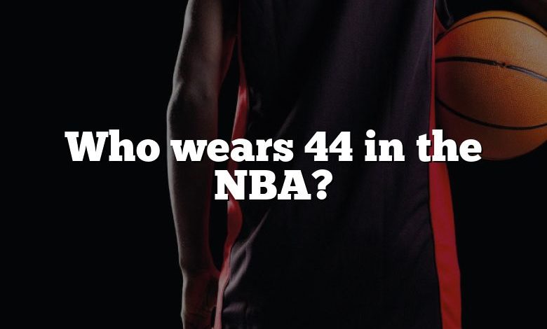 Who wears 44 in the NBA?