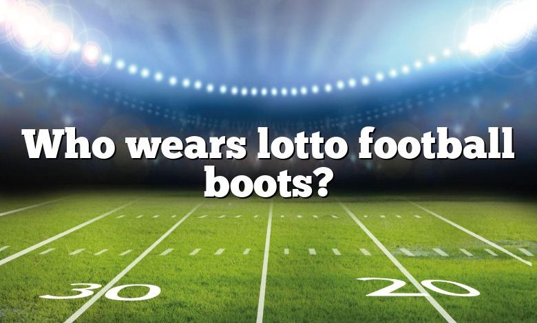 Who wears lotto football boots?