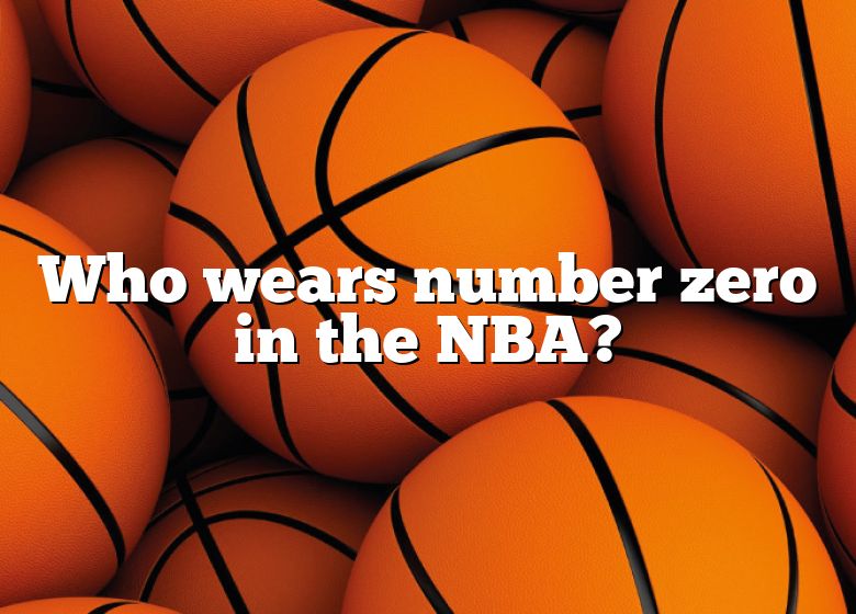 Who Wears Number Zero In The NBA? DNA Of SPORTS