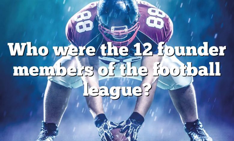 Who were the 12 founder members of the football league?