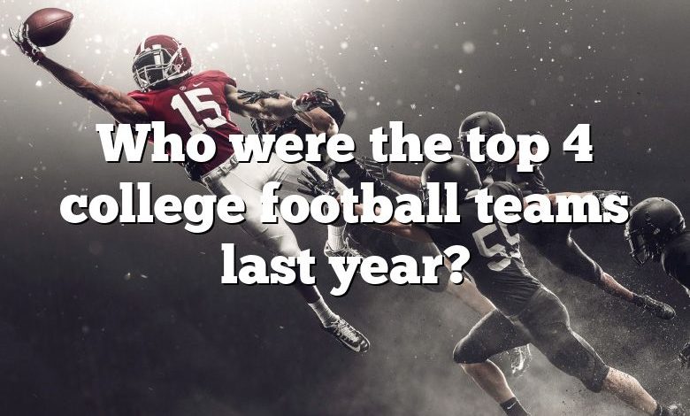 Who were the top 4 college football teams last year?