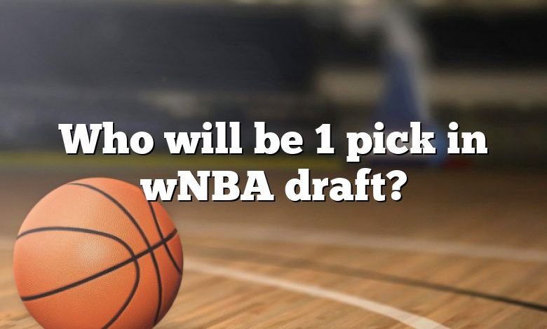 Who will be 1 pick in wNBA draft?