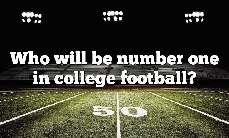 Who will be number one in college football?