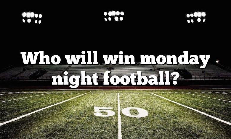 Who will win monday night football?