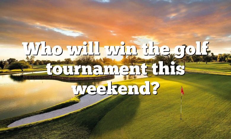 Who will win the golf tournament this weekend?