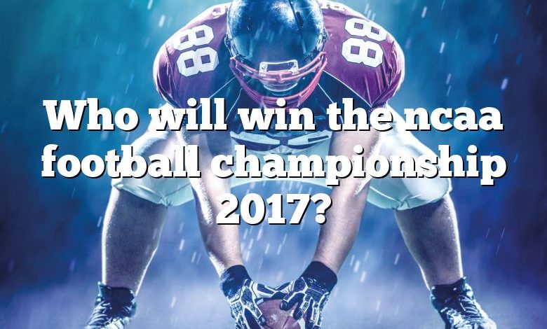 Who will win the ncaa football championship 2017?