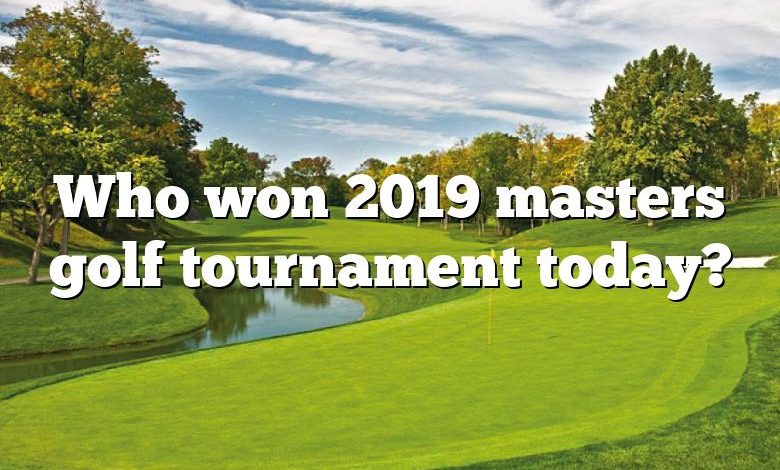 Who won 2019 masters golf tournament today?