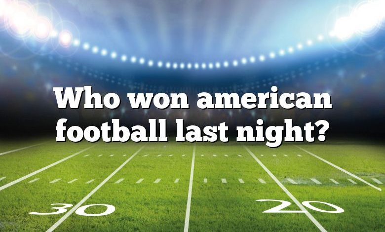 Who won american football last night?