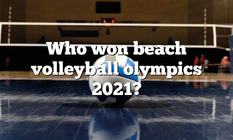 Who won beach volleyball olympics 2021?