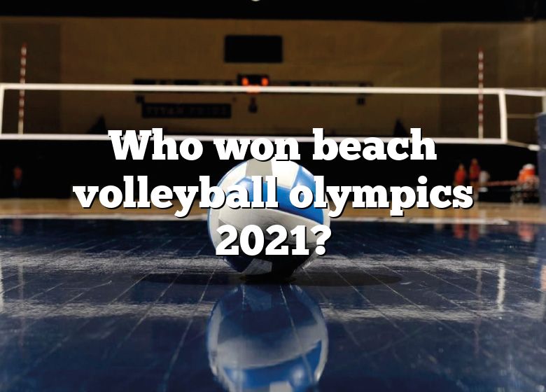 Who Won Beach Volleyball Olympics 2021? DNA Of SPORTS