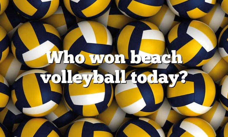 Who won beach volleyball today?