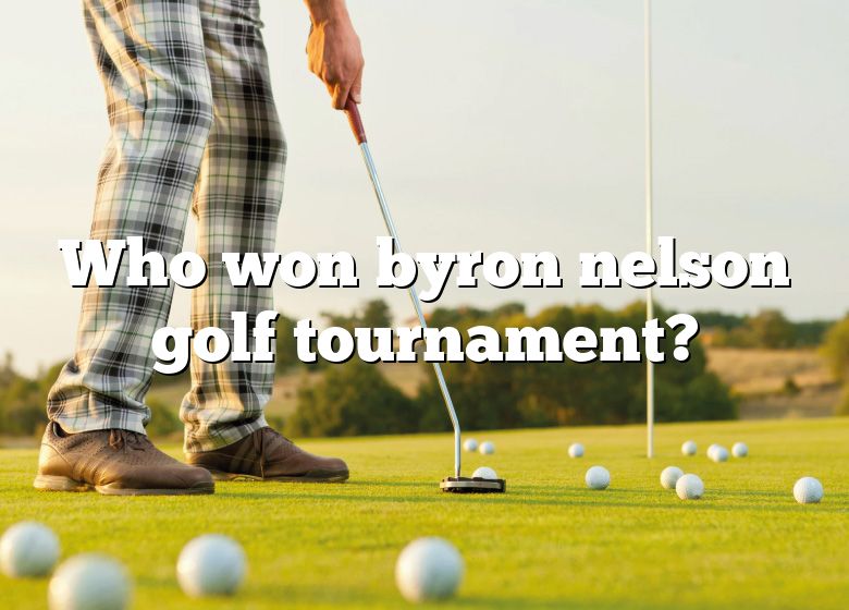 Who Won Byron Nelson Golf Tournament? DNA Of SPORTS