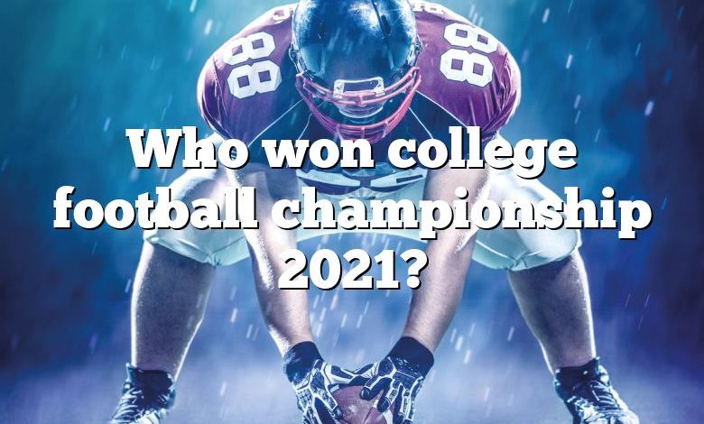 Who won college football championship 2021?