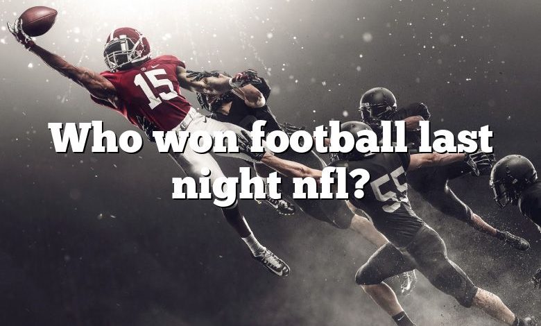 Who won football last night nfl?