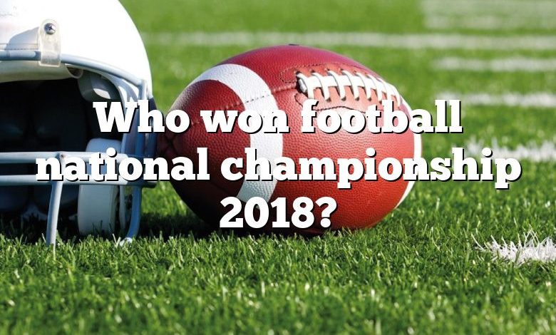 Who won football national championship 2018?