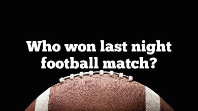 Who won last night football match?