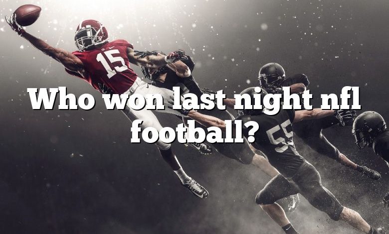 Who won last night nfl football?