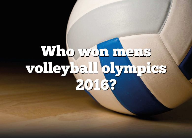 Who Won Mens Volleyball Olympics 2016? DNA Of SPORTS