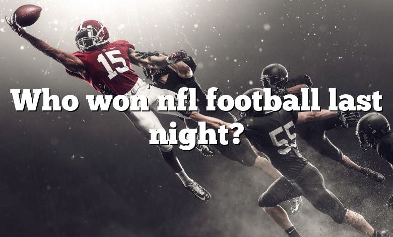 Who won nfl football last night?