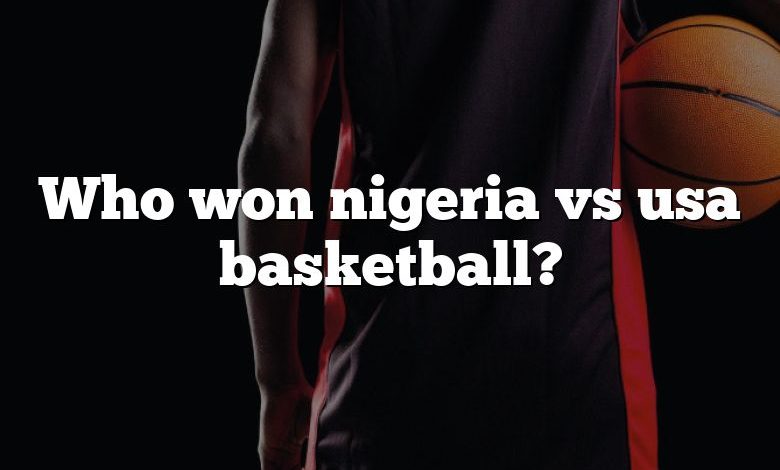 Who won nigeria vs usa basketball?