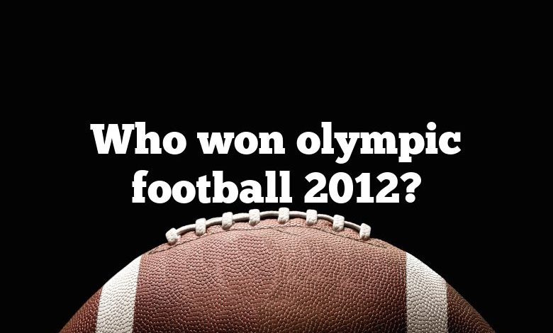 Who won olympic football 2012?