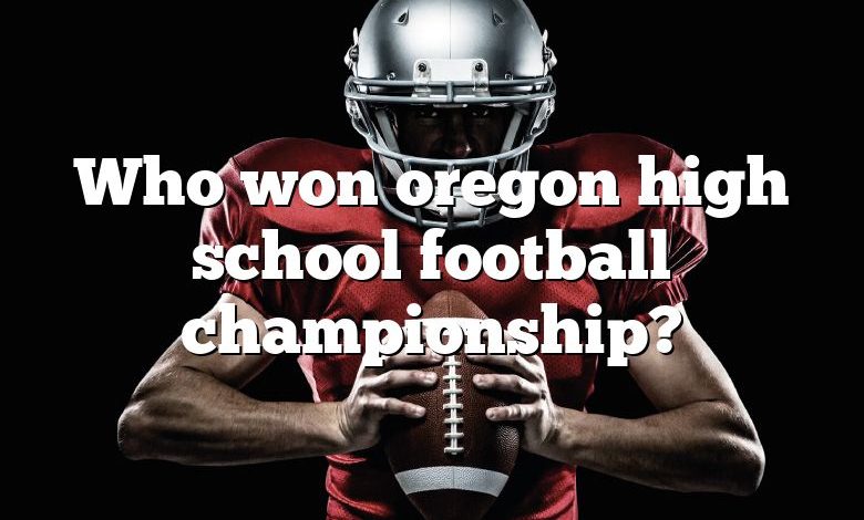 Who won oregon high school football championship?