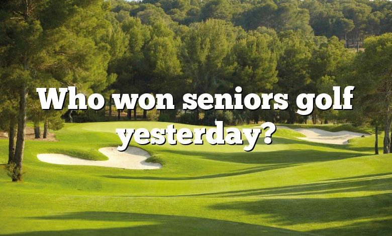 Who won seniors golf yesterday?