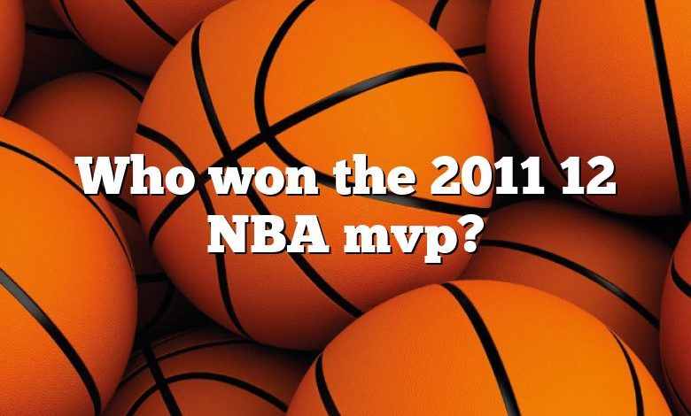 Who won the 2011 12 NBA mvp?