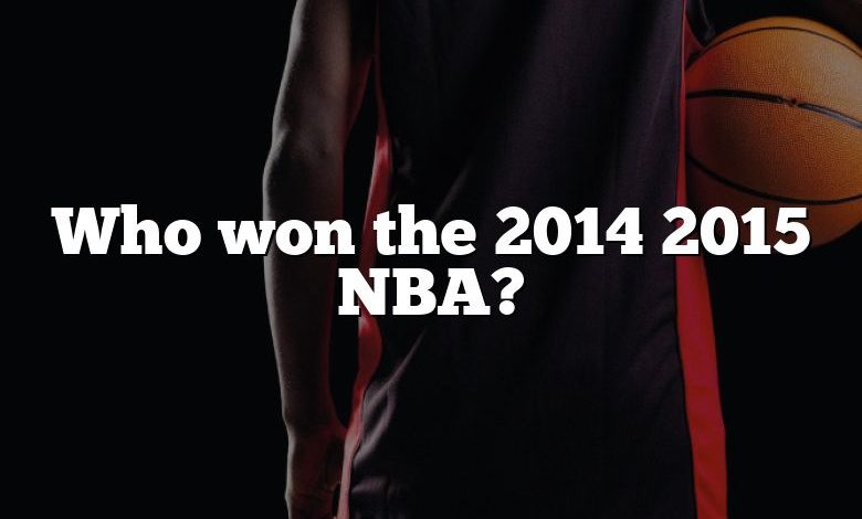 Who won the 2014 2015 NBA?