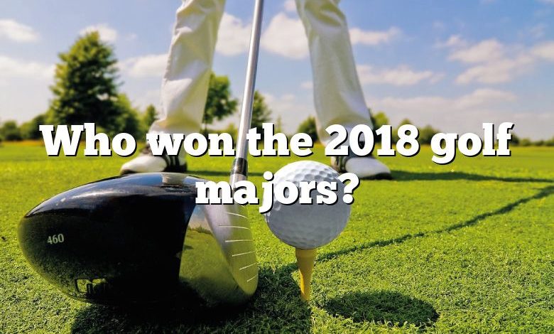 Who won the 2018 golf majors?