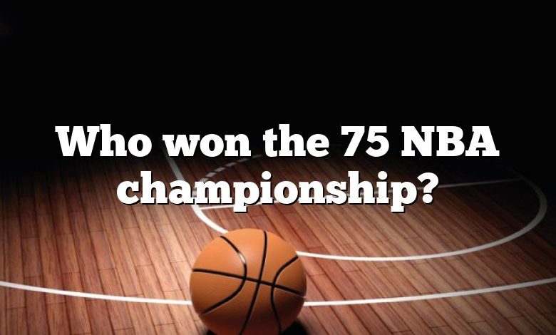 Who won the 75 NBA championship?