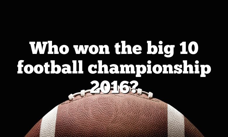 Who won the big 10 football championship 2016?