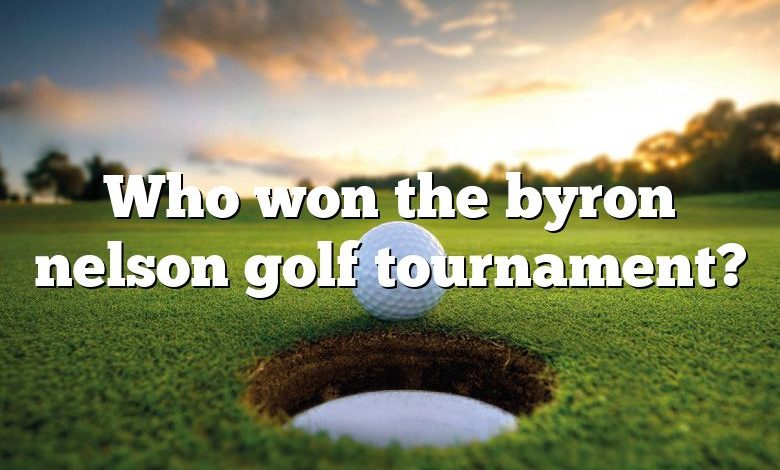 Who won the byron nelson golf tournament?