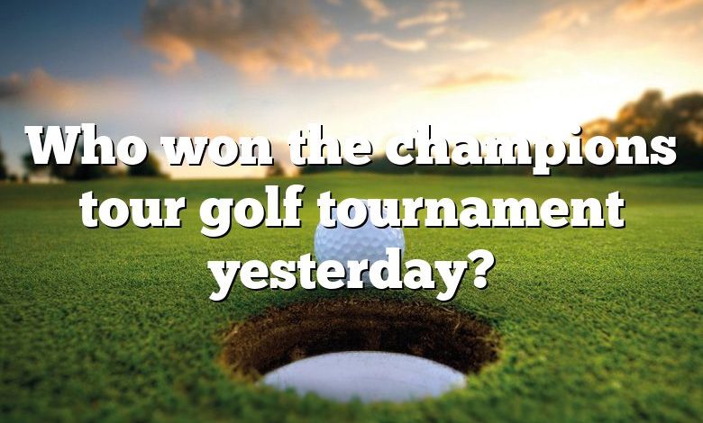 Who won the champions tour golf tournament yesterday?