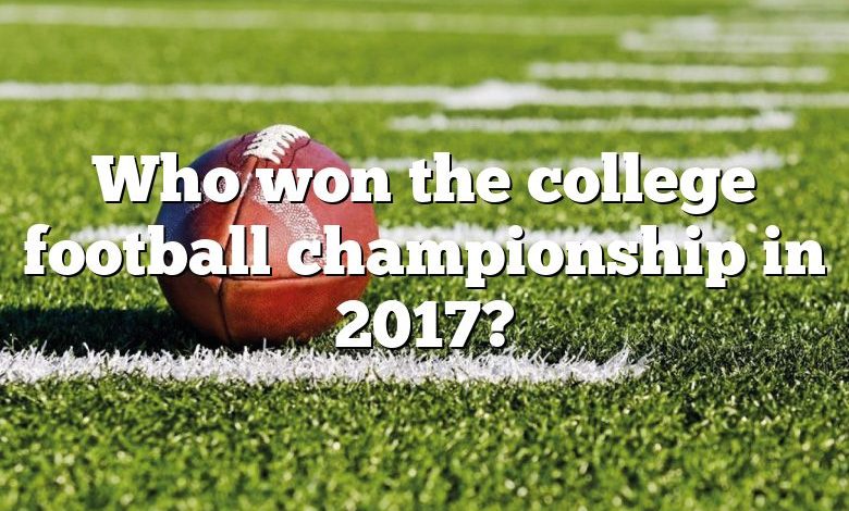 Who won the college football championship in 2017?