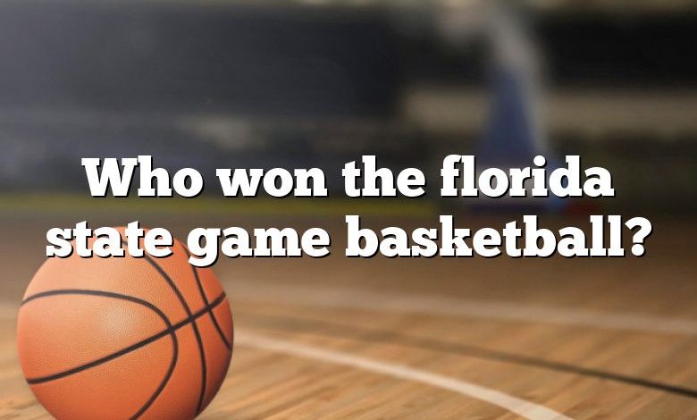 Who won the florida state game basketball?