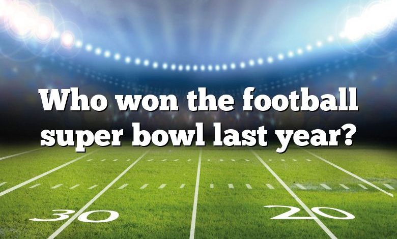 Who won the football super bowl last year?