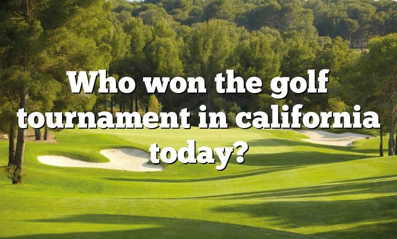 Who won the golf tournament in california today?