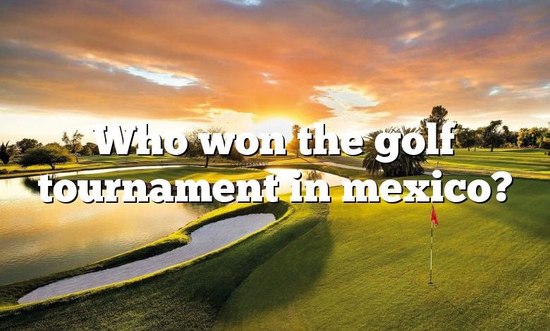 Who won the golf tournament in mexico?