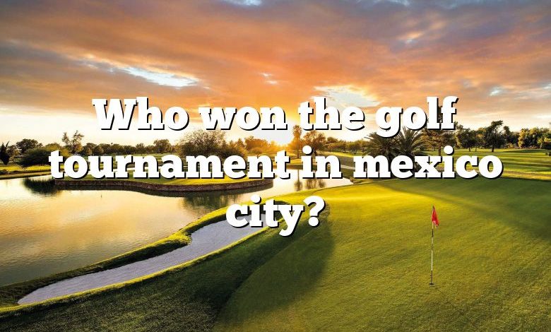 Who won the golf tournament in mexico city?