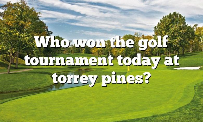 Who won the golf tournament today at torrey pines?