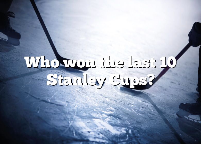 Who Won The Last 10 Stanley Cups? DNA Of SPORTS